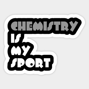 Chemistry Is My Sport Typography White Design Sticker